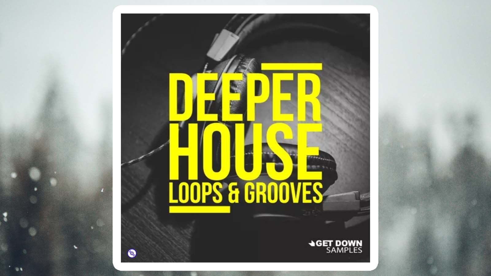 DeepHouse风格的采样包 – Get Down Samples Deeper House Vol.1 WAV